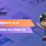 DevOps Là Gì? Quy Trình Và Công Cụ Cần Biết 2026