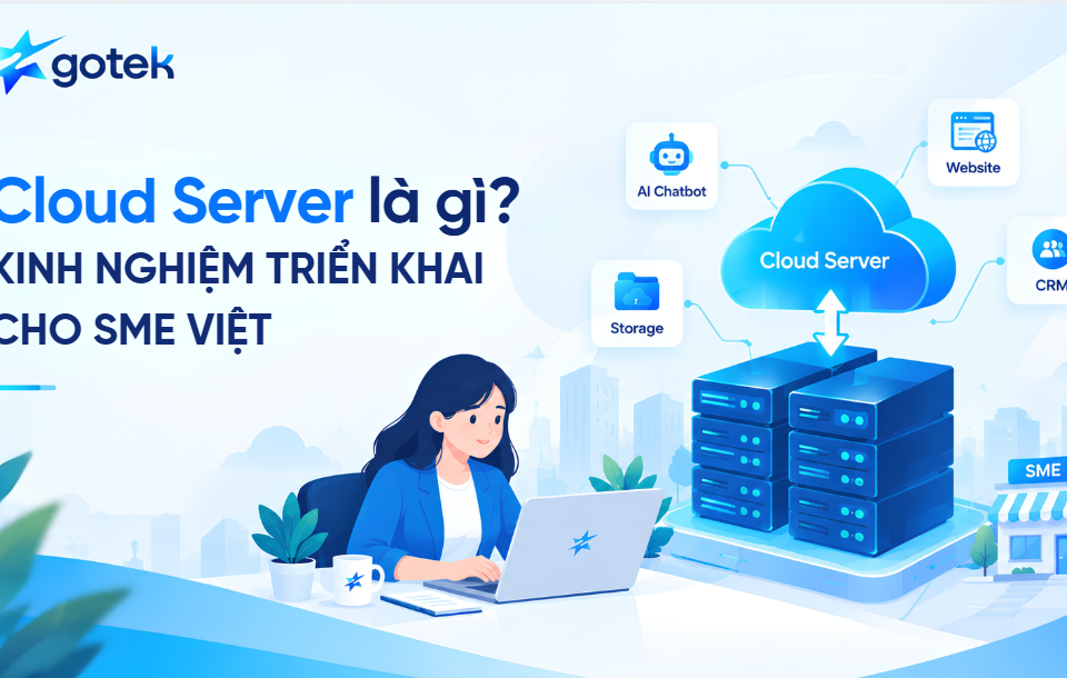 Cloud Server Là Gì? Kinh Nghiệm Triển Khai Cho SME Việt