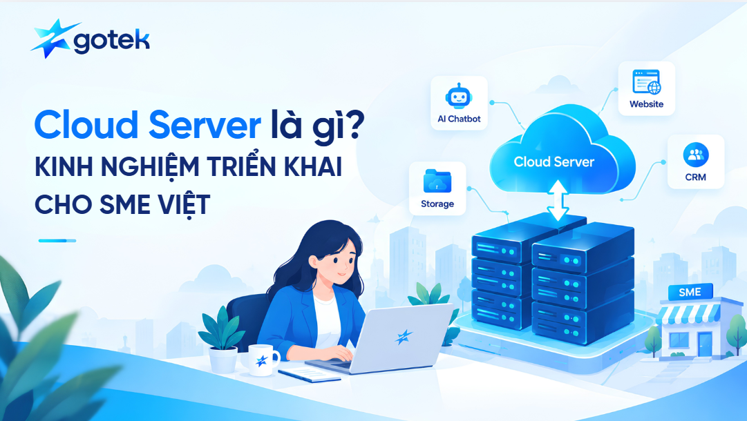 Cloud Server Là Gì? Kinh Nghiệm Triển Khai Cho SME Việt